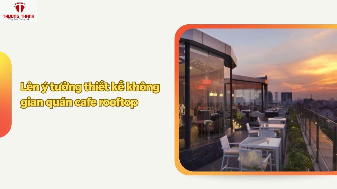 Mở Cafe Sân Thượng (Rooftop) – Biến Sân Thượng Thành Nơi Thư Giãn Tuyệt Vời