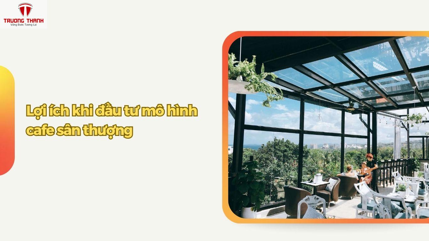 Mô Hình Cafe Sân Thượng Là Gì? Tại Sao Mô Hình Này Ngày Càng ‘Hot’