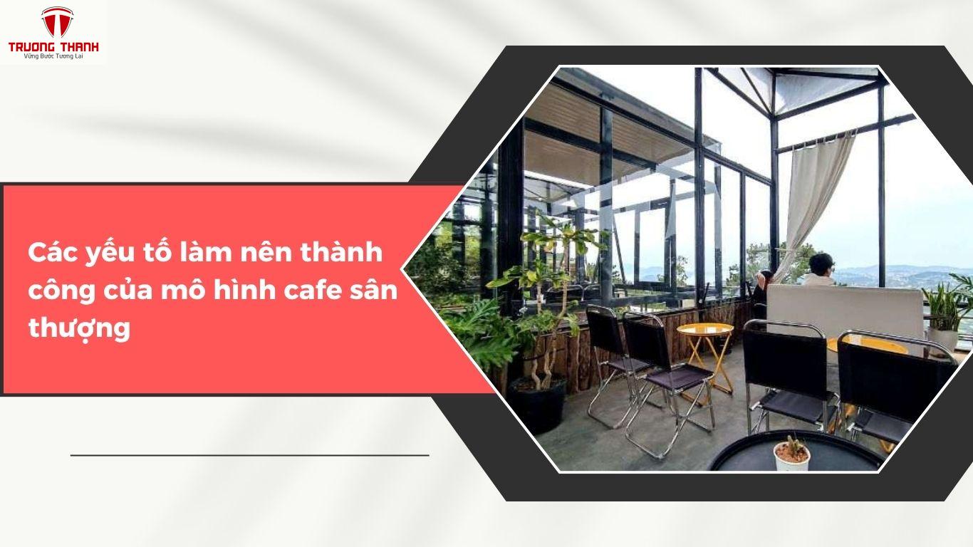 Mô Hình Cafe Sân Thượng Là Gì? Tại Sao Mô Hình Này Ngày Càng ‘Hot’