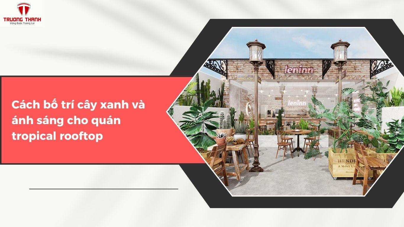 Ý Tưởng Trang Trí Quán Cafe Rooftop Theo Phong Cách Tropical