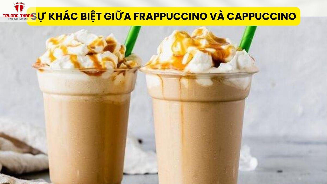 Sự Khác Biệt Giữa Frappuccino Và Cappuccino