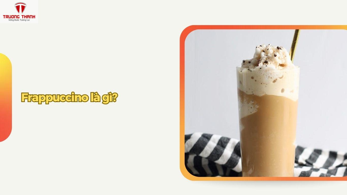Sự Khác Biệt Giữa Frappuccino Và Cappuccino