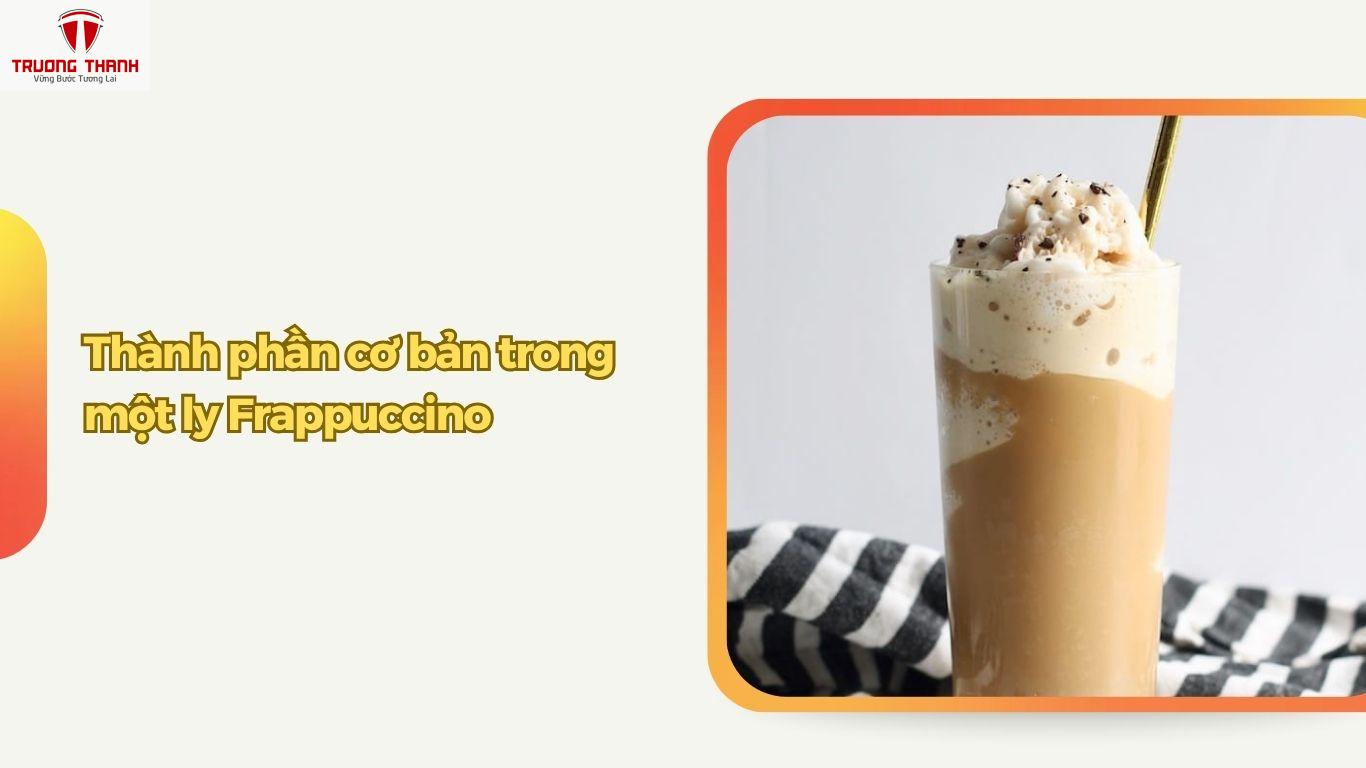 Frappuccino là gì? Hướng dẫn cách pha cafe Frappuccino chuẩn công thức Starbucks