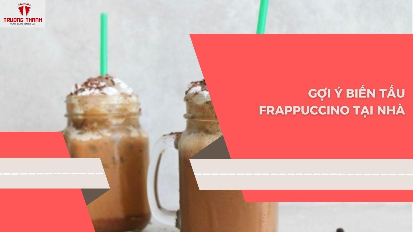 Frappuccino là gì? Hướng dẫn cách pha cafe Frappuccino chuẩn công thức Starbucks