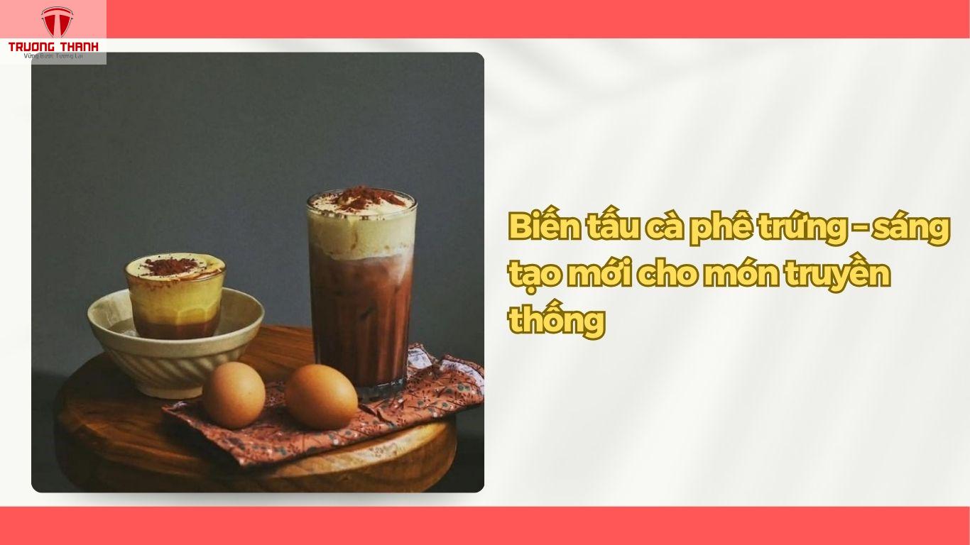 Cà Phê Trứng – Bật Mí Cách Pha Ly Cafe Trứng Cực Đơn Giản Không Lo Bị Tanh