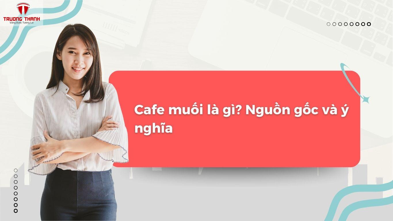 Cafe Muối Là Gì? Hướng Dẫn Pha Cà Phê Muối Chuẩn Vị