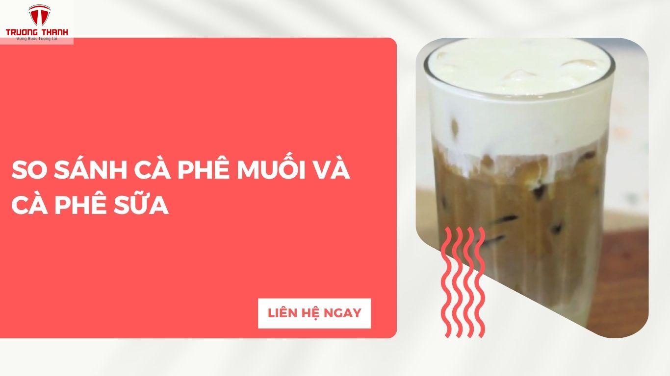Cafe Muối Là Gì? Hướng Dẫn Pha Cà Phê Muối Chuẩn Vị