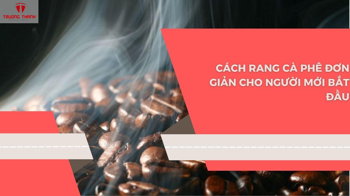 Cách rang cà phê đơn giản cho người mới bắt đầu
