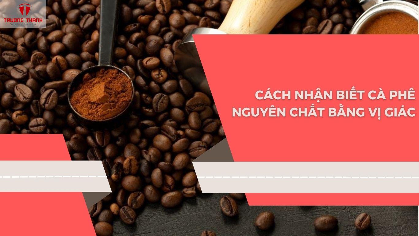 Cách Nhận Biết Cafe Rang Xay Nguyên Chất Chất Lượng