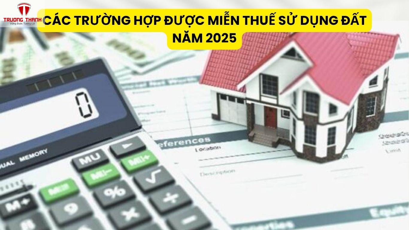 Các Trường Hợp Được Miễn Thuế Sử Dụng Đất Năm 2025