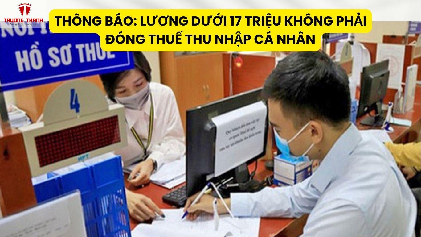 THÔNG BÁO: Lương Dưới 17 Triệu Không Phải Đóng Thuế Thu Nhập Cá Nhân