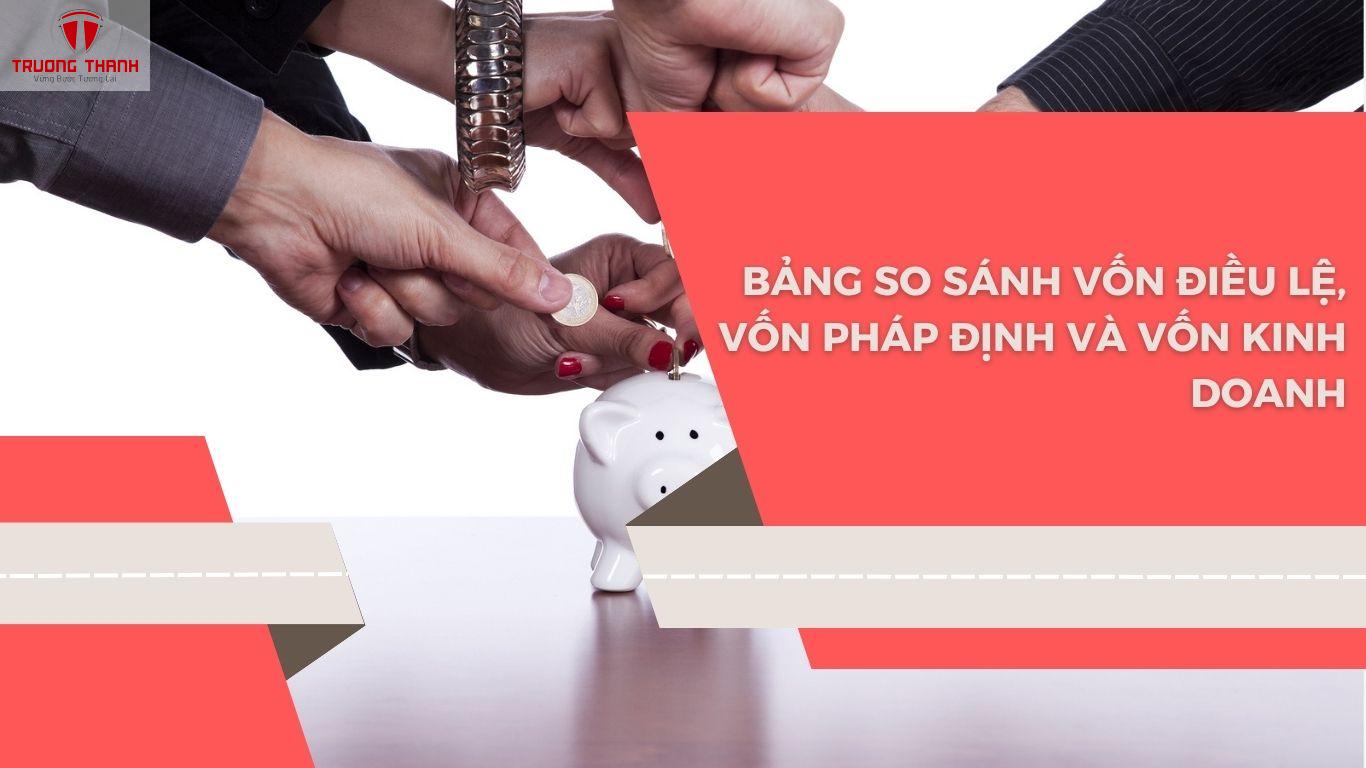 Phân Biệt Vốn Điều Lệ, Vốn Pháp Định Và Vốn Kinh Doanh Trong Doanh Nghiệp