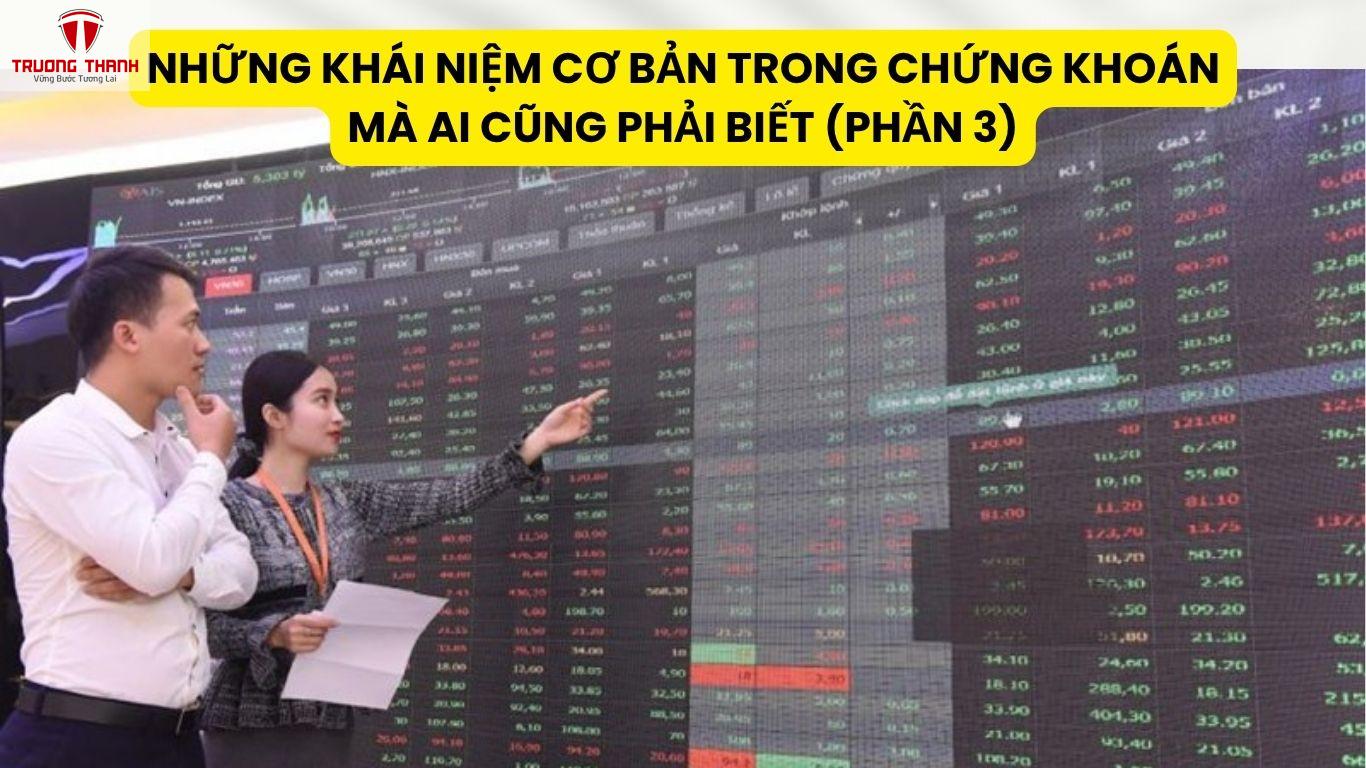 Những Khái Niệm Cơ Bản Trong Chứng Khoán Mà Ai Cũng Phải Biết (Phần 3)