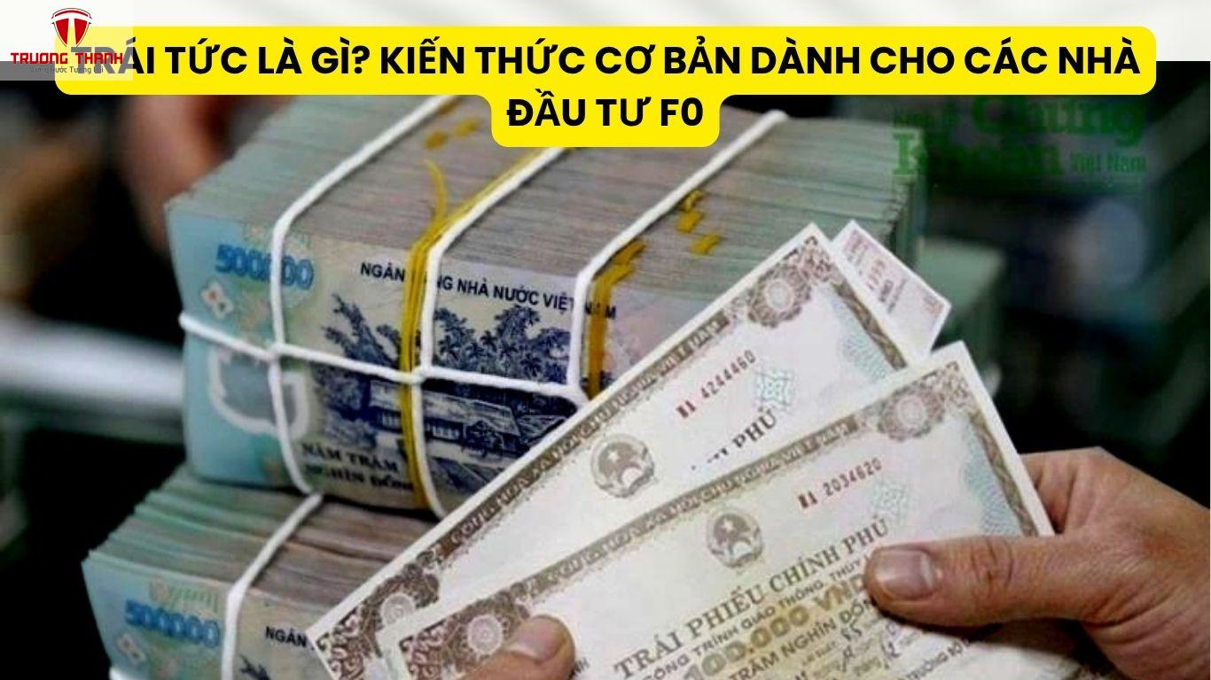 Trái Tức Là Gì? Kiến Thức Cơ Bản Dành Cho Các Nhà Đầu Tư F0