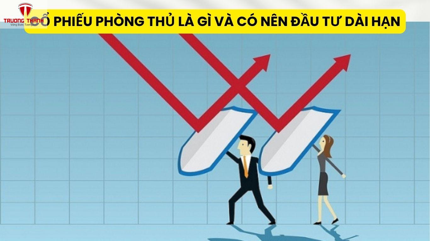 Cổ Phiếu Phòng Thủ Là Gì Và Có Nên Đầu Tư Dài Hạn