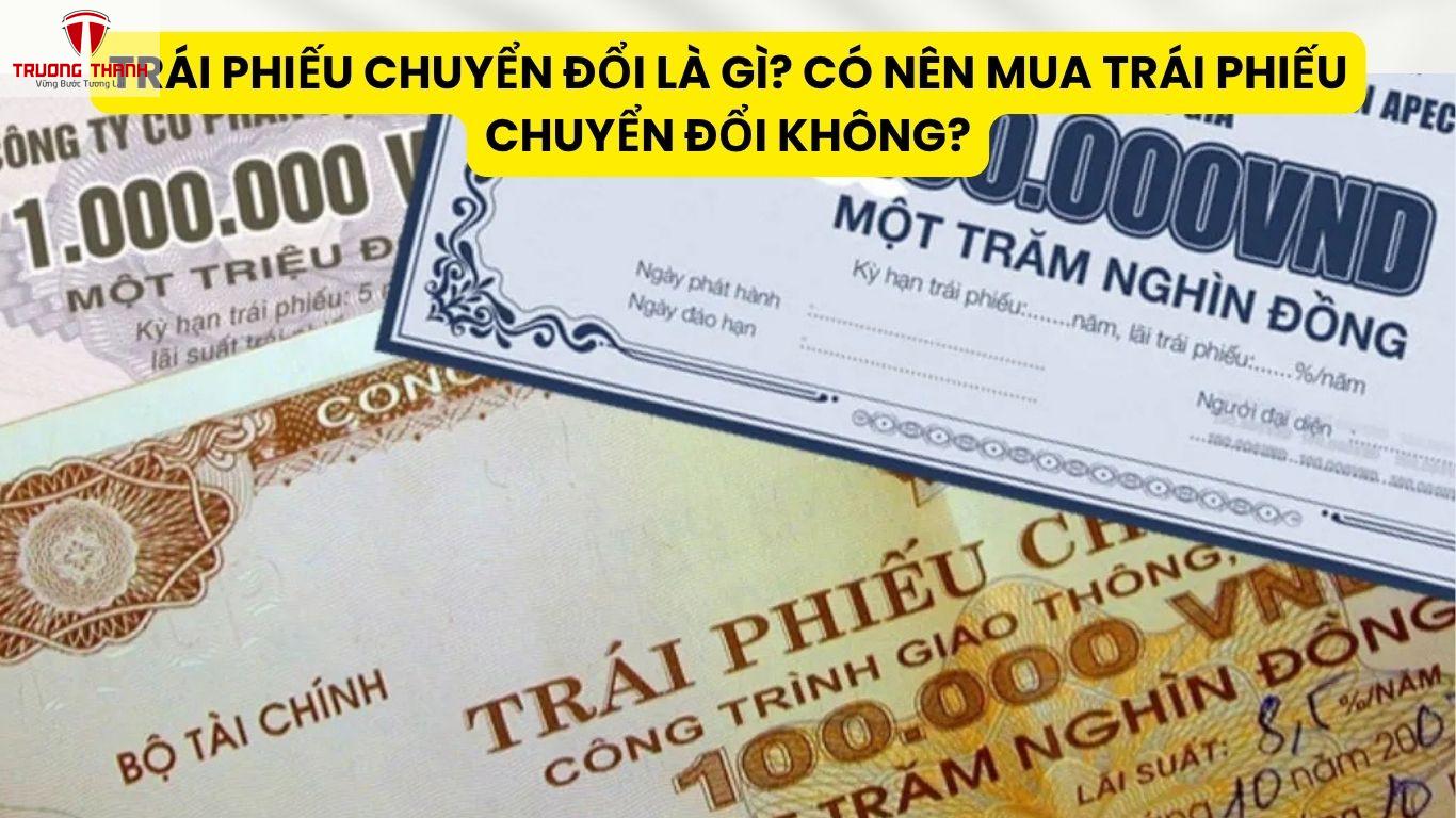 Trái Phiếu Chuyển Đổi Là Gì? Có Nên Mua Trái Phiếu Chuyển Đổi Không?