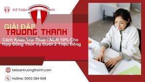 Cách Khấu Trừ Thuế TNCN 10% Cho Hợp Đồng Thời Vụ Dưới 2 Triệu Đồng