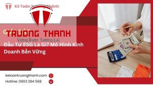 Đầu Tư ESG Là Gì? Mô Hình Kinh Doanh Bền Vững