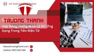 Hợp Đồng Thông Minh Là Gì? Ứng Dụng Trong Tiền Điện Tử