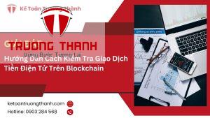 Hướng Dẫn Cách Kiểm Tra Giao Dịch Tiền Điện Tử Trên Blockchain