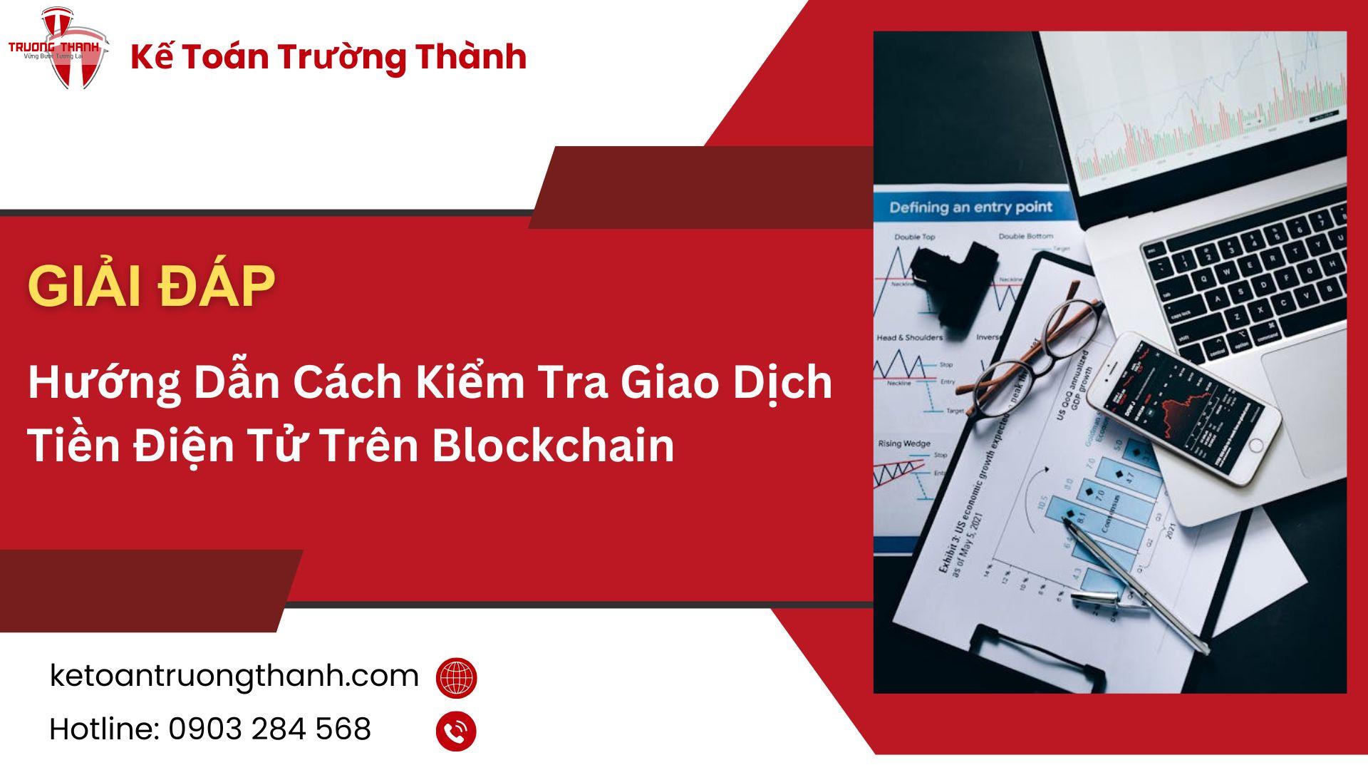 Hướng Dẫn Cách Kiểm Tra Giao Dịch Tiền Điện Tử Trên Blockchain