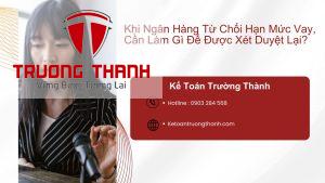 Khi Ngân Hàng Từ Chối Hạn Mức Vay Cần Làm Gì Để Được Xét Duyệt Lại