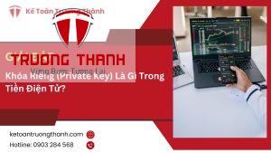 Khóa Riêng (Private Key) Là Gì Trong Tiền Điện Tử?