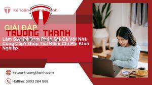 Làm Sao Để Đàm Phán Giá Cả Với Nhà Cung Cấp? Giúp Tiết Kiệm Chi Phí Khởi Nghiệp