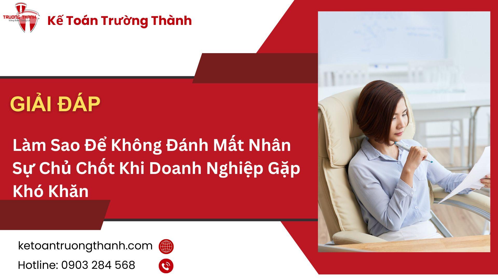 Làm Sao Để Không Đánh Mất Nhân Sự Chủ Chốt Khi Doanh Nghiệp Gặp Khó Khăn