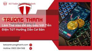 Làm Thế Nào Để Bắt Đầu Với Tiền Điện Tử? Hướng Dẫn Cơ Bản