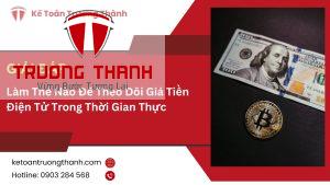 Làm Thế Nào Để Theo Dõi Giá Tiền Điện Tử Trong Thời Gian Thực