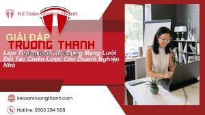 Làm Thế Nào Để Xây Dựng Mạng Lưới Đối Tác Chiến Lược Cho Doanh Nghiệp Nhỏ