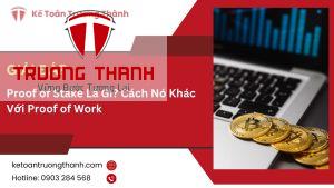 Proof of Stake Là Gì? Cách Nó Khác Với Proof of Work