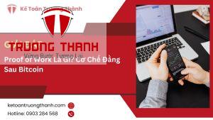 Proof of Work Là Gì? Cơ Chế Đằng Sau Bitcoin