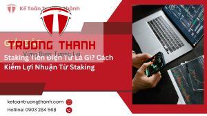 Staking Tiền Điện Tử Là Gì? Cách Kiếm Lợi Nhuận Từ Staking