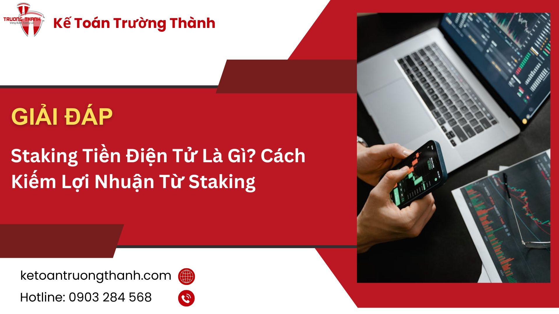 Staking Tiền Điện Tử Là Gì? Cách Kiếm Lợi Nhuận Từ Staking