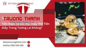 Tiền Điện Tử Có Thể Thay Thế Tiền Giấy Trong Tương Lai Không?