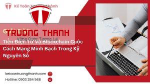 Tiền Điện Tử Và Blockchain Cuộc Cách Mạng Minh Bạch Trong Kỷ Nguyên Số