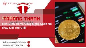 Tiền Điện Tử Và Công Nghệ Cách Nó Thay Đổi Thế Giới