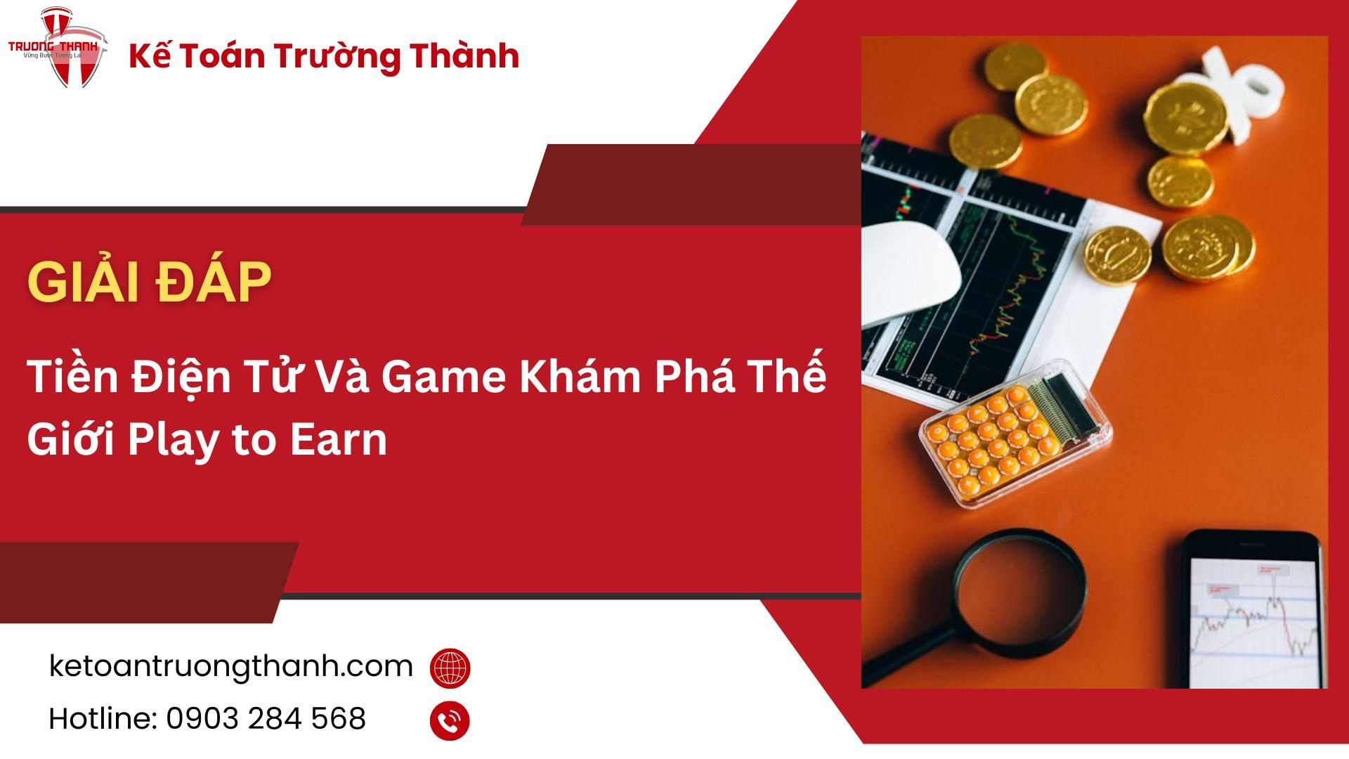 Tiền Điện Tử Và Game Khám Phá Thế Giới Play to Earn