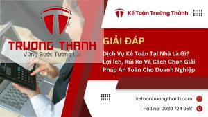 Dịch Vụ Kế Toán Tại Nhà Là Gì? Lợi Ích, Rủi Ro Và Cách Chọn Giải Pháp An Toàn Cho Doanh Nghiệp