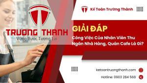 Công Việc Của Nhân Viên Thu Ngân Nhà Hàng, Quán Cafe Là Gì?