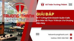 10 Ý Tưởng Kinh Doanh Quán Cafe Độc Đáo Và Thực Tế Được Ưa Chuộng Hiện Nay