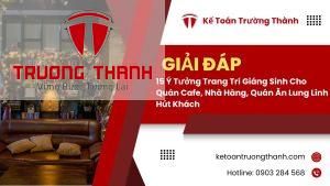 15 Ý Tưởng Trang Trí Giáng Sinh Cho Quán Cafe, Nhà Hàng, Quán Ăn Lung Linh Hút Khách