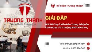 Giải Mã Top 7 Mẫu Đèn Trang Trí Quán Cafe Được Ưa Chuộng Nhất Hiện Nay