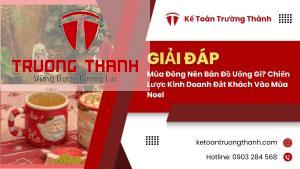 Mùa Đông Nên Bán Đồ Uống Gì? Chiến Lược Kinh Doanh Đắt Khách Vào Mùa Noel