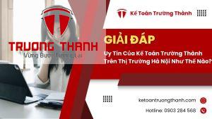 Uy Tín Của Kế Toán Trường Thành Trên Thị Trường Hà Nội Như Thế Nào?