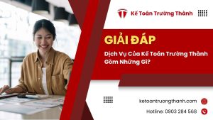 Dịch Vụ Của Kế Toán Trường Thành Gồm Những Gì?
