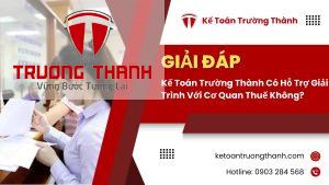 Kế Toán Trường Thành Có Hỗ Trợ Giải Trình Với Cơ Quan Thuế Không?