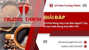 Cà Phê Rang Xay Loại Nào Ngon? Top 5 Loại Cafe Rang Xay Nên Thử